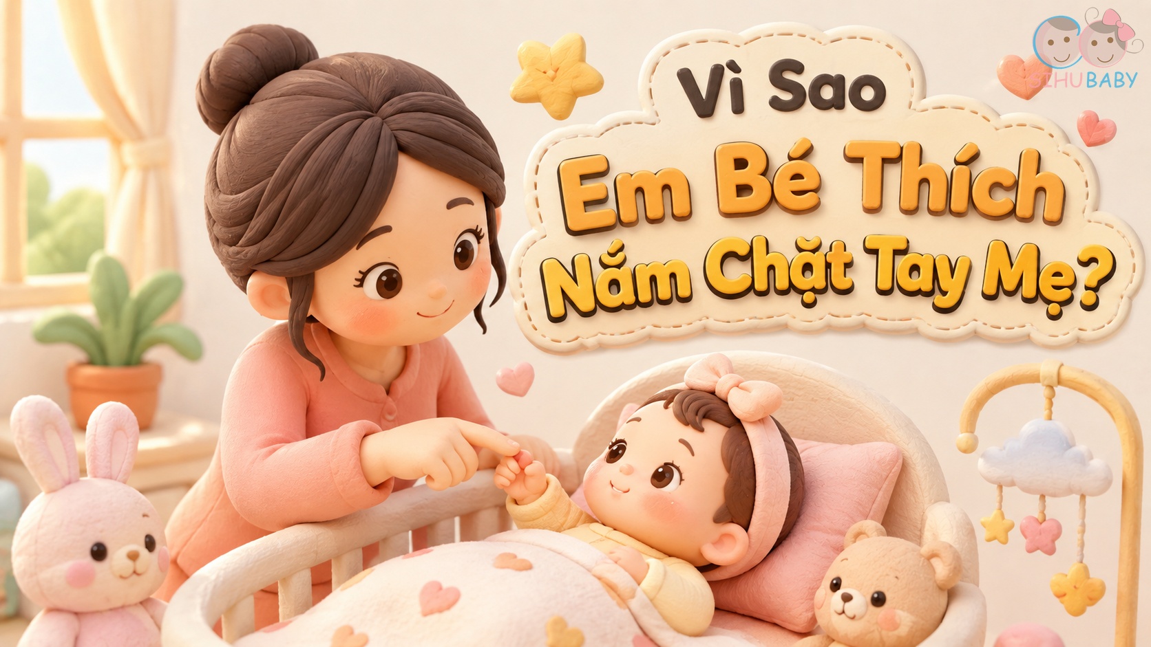 Vì Sao Em Bé Thích Nắm Chặt Tay Mẹ? Phản Xạ Kỳ Diệu Của Con