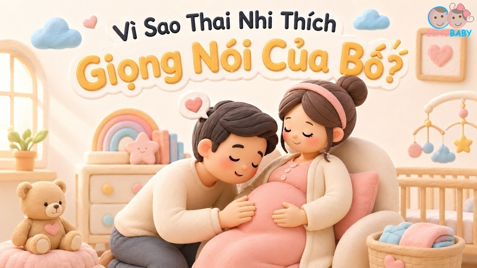 Vì Sao Thai Nhi Thích Giọng Nói Của Bố? Bí Mật Thai Giáo